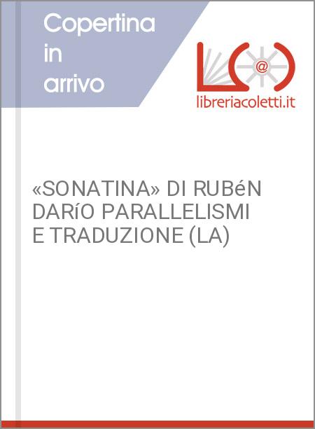 «SONATINA» DI RUBéN DARíO PARALLELISMI E TRADUZIONE (LA)
