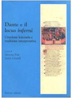 DANTE E IL «LOCUS INFERNI» CREAZIONE LETTERARIA E TRADIZIONE INTERPRETATIVA