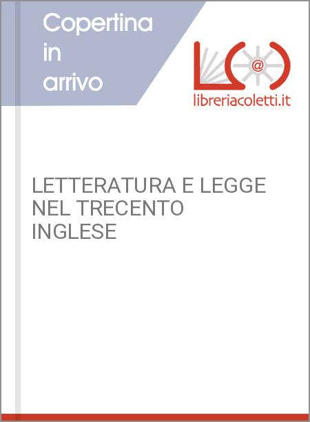 LETTERATURA E LEGGE NEL TRECENTO INGLESE
