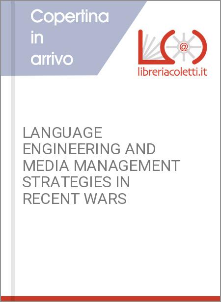 LANGUAGE ENGINEERING AND MEDIA MANAGEMENT STRATEGIES IN RECENT WARS