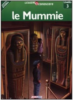 MUMMIE. PIANETA STORIA. LIVELLO 3. EDIZ. ILLUSTRATA (LE)
