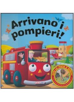 ARRIVANO I POMPIERI! LIBRI... IN PISTA! CON GADGET