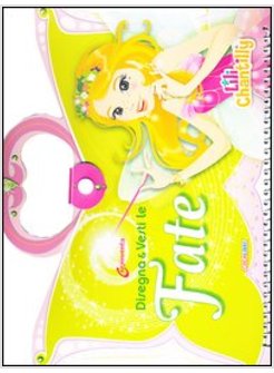 DISEGNA E VESTI LE FATE. CON ADESIVI