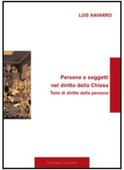 PERSONE E SOGGETTI NEL DIRITTO DELLA CHIESA TEMI DI DIRITTO DELLA PERSONA