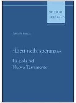 LIETI NELLA SPERANZA LA GIOIA NEL NUOVO TESTAMENTO