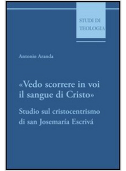 VEDO SCORRERE IN VOI IL SANGUE DI CRISTO STUDIO SUL CRISTOCENTRISMO DI SAN