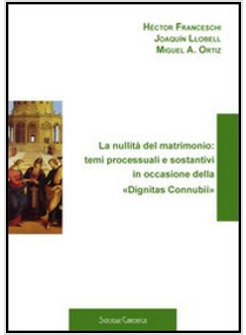 NULLITA' DEL MATRIMONIO TEMI PROCESSUALI E SOSTANTIVI..DIGNITAS CONNUBII