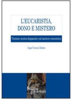 EUCARISTIA DONO E MISTERO  TRATTATO STORICO-DOGMATICO  EUCARISTICO
