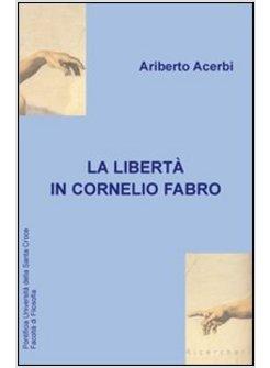 LIBERTA' IN CORNELIO FABRO (LA)