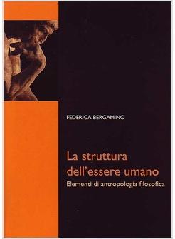 LA STRUTTURA DELL'ESSERE UMANO ELEMENTI DI ANTROPOLOGIA FILOSOFICA
