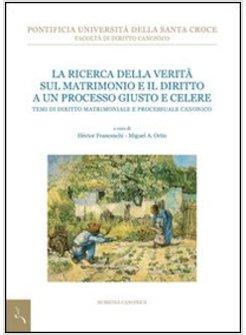RICERCA DELLA VERITA' SUL MATRIMONIO E IL DIRITTO A UN PROCESSO GIUSTO E CELERE