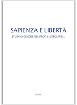 SAPIENZA E LIBERTA'. STUDI IN ONORE DEL PROF. LLUI'S CLAVELL