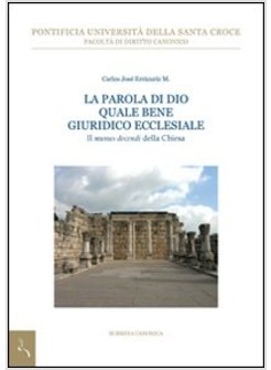 LA PAROLA DI DIO QUALE BENE GIURIDICO ECCLESIALE IL MUNUS DOCENDI DELLA CHIESA