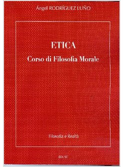 ETICA. CORSO DI FILOSOFIA MORALE  NUOVA EDIZIONE