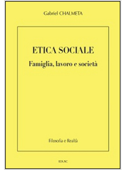 ETICA SOCIALE. FAMIGLIA, LAVORO E SOCIETA'
