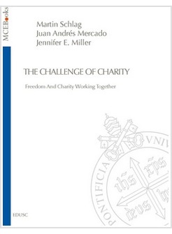 THE CHALLENGE OF CHARITY. FREEDOM AND CHARITY WORKING TOGETHER 