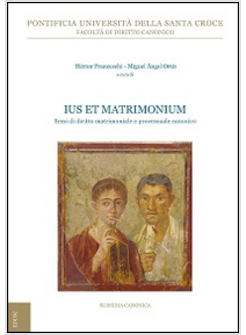 IUS ET MATRIMONIUM 1 TEMI DI DIRITTO MATRIMONIALE E PROCESSUALE CANONICO