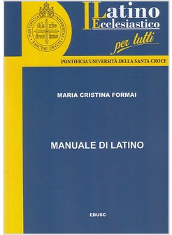 IL LATINO ECCLESIASTICO PER TUTTI - MANUALE