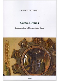 UOMO E DONNA. CONSIDERAZIONI SULL'ANTROPOLOGIA DUALE