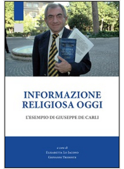 INFORMAZIONE RELIGIOSA OGGI. L'ESEMPIO DI GIUSEPPE DE CARLI