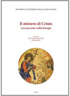 IL MISTERO DI CRISTO RESO PRESENTE NELLA LITURGIA 