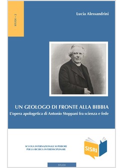 UN GEOLOGO DI FRONTE ALLA BIBBIA. L'OPERA APOLOGETICA DI ANTONIO STOPPANI