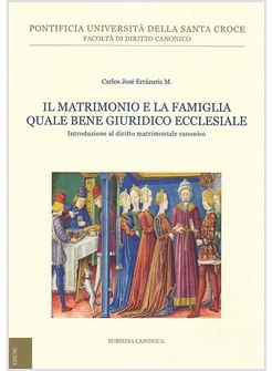 IL MATRIMONIO E LA FAMIGLIA QUALE BENE GIURIDICO ECCLESIALE
