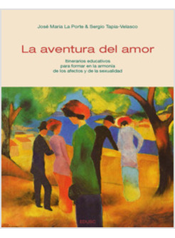 LA AVENTURA DEL AMOR. ITINERARIOS EDUCATIVOS PARA FORMAR
