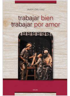 TRABAJAR BIEN TRABAJAR POR AMOR