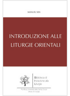 INTRODUZIONE ALLE LITURGIE ORIENTALI