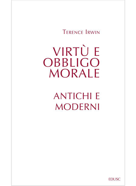 VIRTU' E OBBLIGO MORALE: ANTICHI E MODERNI