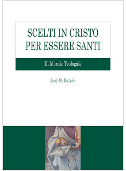 SCELTI IN CRISTO 2 PER ESSERE SANTI MORALE TEOLOGALE