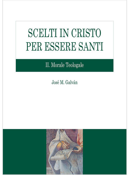 SCELTI IN CRISTO 2 PER ESSERE SANTI. VOL. 2: MORALE TEOLOGALE