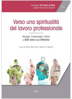 VERSO UNA SPIRITUALITA' DEL LAVORO PROFESSIONALE. TEOLOGIA, ANTROPOLOGIA