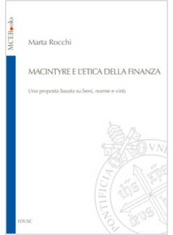 MACINTYRE E L'ETICA DELLA FINANZA UNA PROPOSTA BASATA SU BENI NORME E VIRTU'