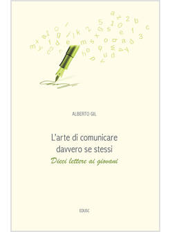 L'ARTE DI COMUNICARE DAVVERO SE STESSI DIECI LETTERE AI GIOVANI