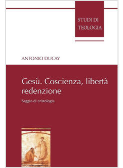 GESU'. COSCIENZA, LIBERTA', REDENZIONE. SAGGIO DI CRISTOLOGIA