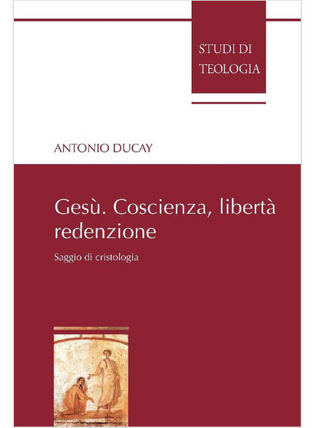 GESU'. COSCIENZA, LIBERTA', REDENZIONE. SAGGIO DI CRISTOLOGIA