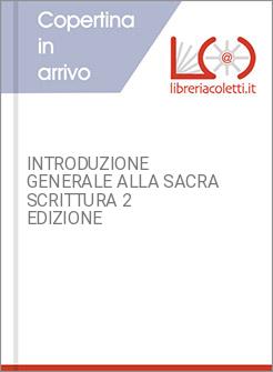 INTRODUZIONE GENERALE ALLA SACRA SCRITTURA 2 EDIZIONE