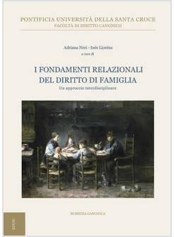 I FONDAMENTI RELAZIONALI DEL DIRITTO DI FAMIGLIA UN APPROCCIO INTERDISCIPLINARE 