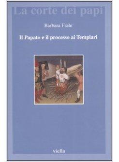 PAPATO E IL PROCESSO AI TEMPLARI (IL)