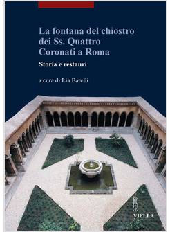 FONTANA DEL CHIOSTRO DEI SS QUATTRO CORONATI A ROMA STORIA E RESTAURI