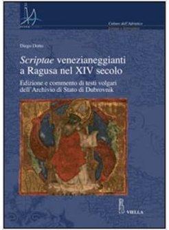 SCRIPTAE VENEZIANEGGIANTI A RAGUSA NEL XVI SECOLO. EDIZIONE E COMMENTO DI TESTI 