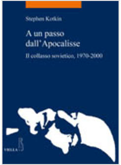 A UN PASSO DALL'APOCALISSE IL COLLASSO SOVIETICO 1970-2000