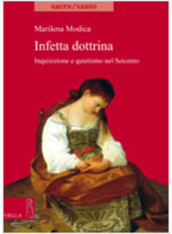 INFETTA DOTTRINA INQUISIZIONE E QUIETISMO NEL SEICENTO (L')