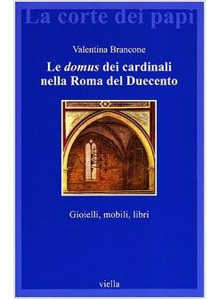 DOMUS DEI CARDINALI NELLA ROMA DEL DUECENTO GIOIELLI MOBILI LIBRI (LE)