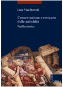 CONSERVAZIONE E RESTAURO DELLE ANTICHITA' PROFILO STORICO