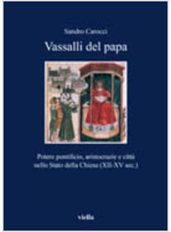 VASSALLI DEL PAPA POTERE PONTIFICIO ARITOCRAZIE E CITTA' NELLO STATO DELLA