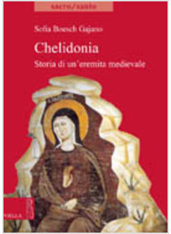CHELIDONIA STORIA DI UN'EREMITA MEDIEVALE