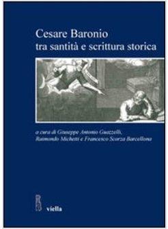 CESARE BARONIO TRA SANTITA' E SCRITTURA STORICA